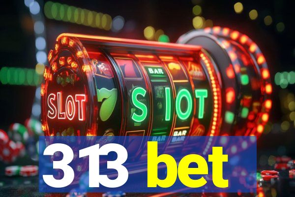 313 bet